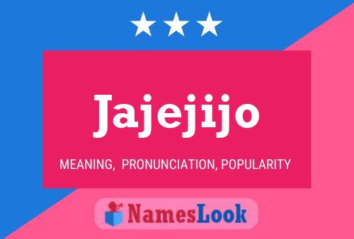 Jajejijo Name Poster