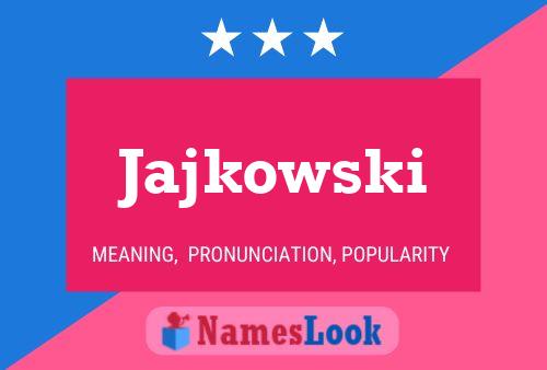 Jajkowski Name Poster