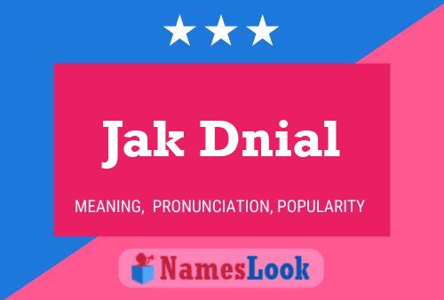 Jak Dnial Name Poster