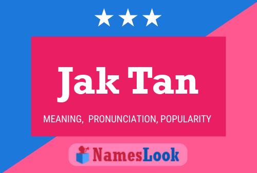 Jak Tan Name Poster