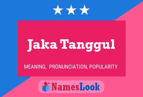 Jaka Tanggul Name Poster