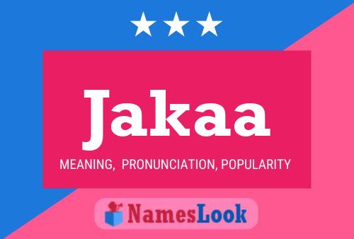 Jakaa Name Poster