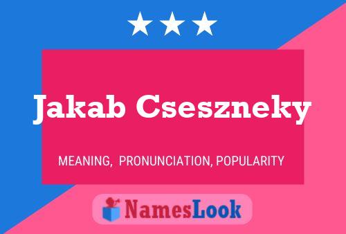 Jakab Cseszneky Name Poster