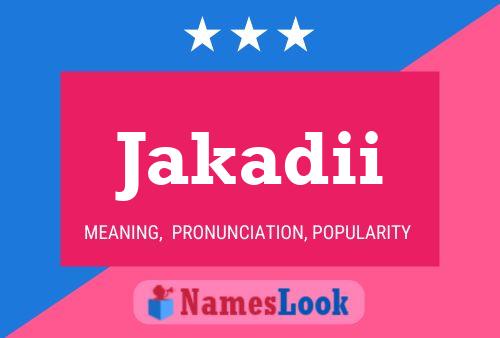 Jakadii Name Poster