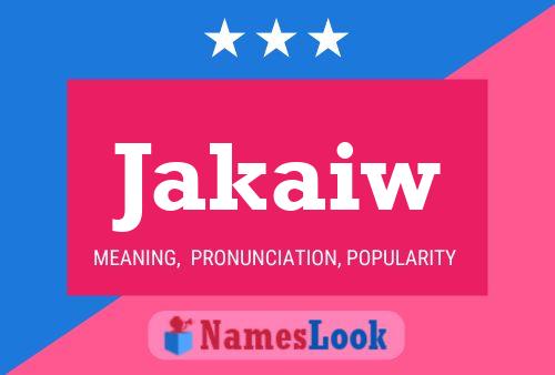 Jakaiw Name Poster