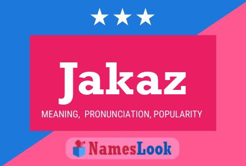 Jakaz Name Poster