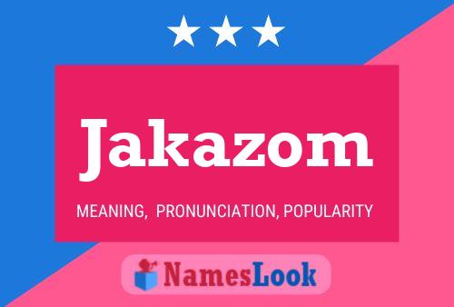 Jakazom Name Poster