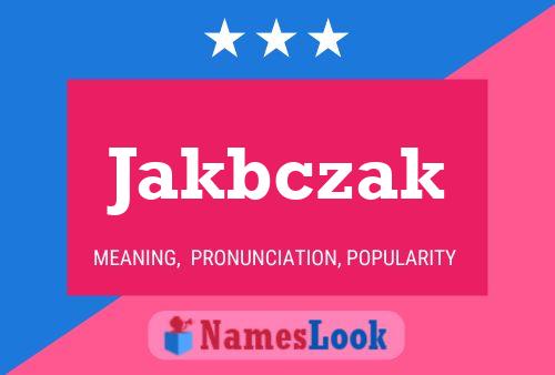 Jakbczak Name Poster