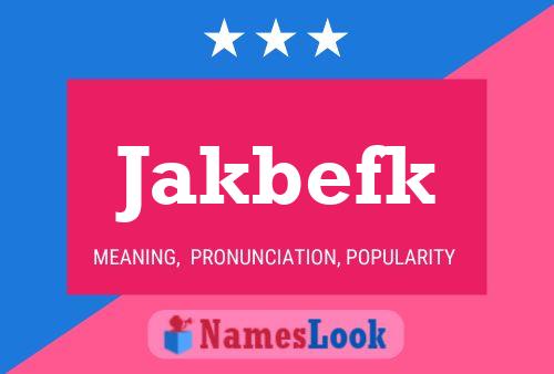 Jakbefk Name Poster