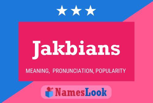 Jakbians Name Poster