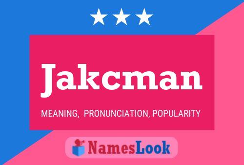 Jakcman Name Poster