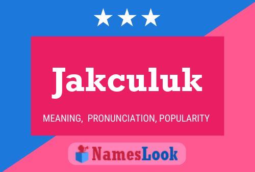 Jakculuk Name Poster