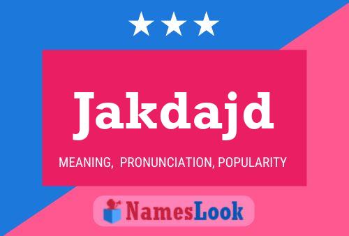 Jakdajd Name Poster