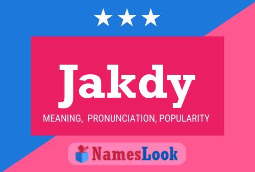 Jakdy Name Poster