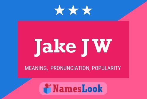 Jake J W Name Poster