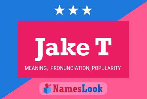 Jake T Name Poster