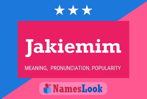 Jakiemim Name Poster