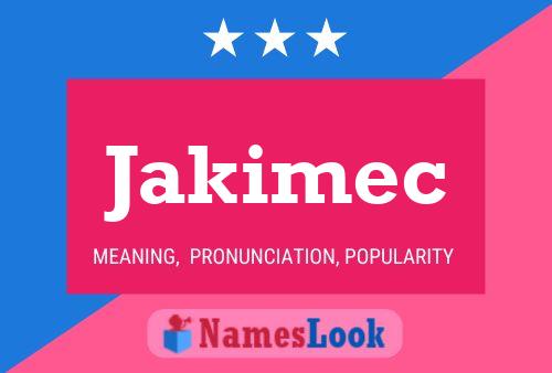 Jakimec Name Poster