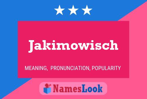 Jakimowisch Name Poster