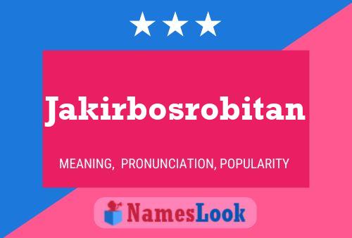 Jakirbosrobitan Name Poster