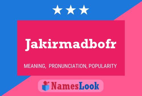 Jakirmadbofr Name Poster