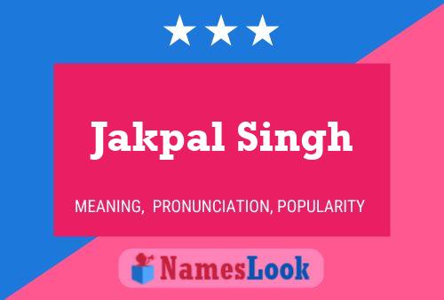 Jakpal Singh Name Poster