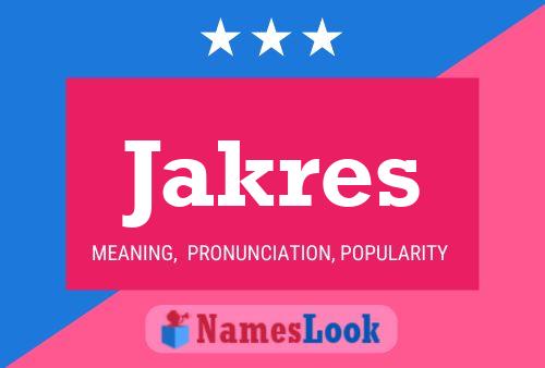 Jakres Name Poster