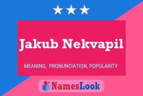 Jakub Nekvapil Name Poster