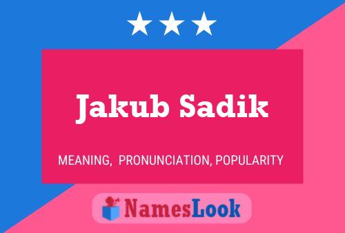 Jakub Sadik Name Poster