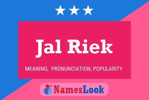 Jal Riek Name Poster