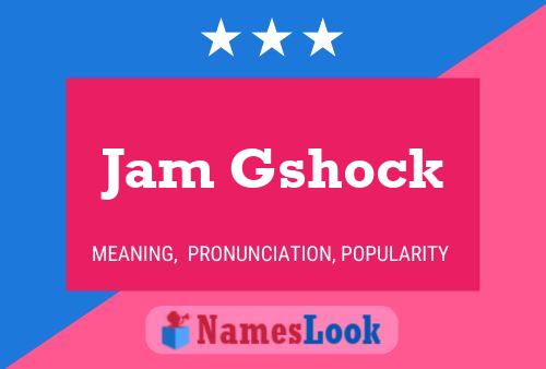 Jam Gshock Name Poster