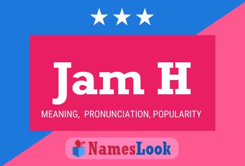 Jam H Name Poster