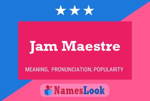 Jam Maestre Name Poster