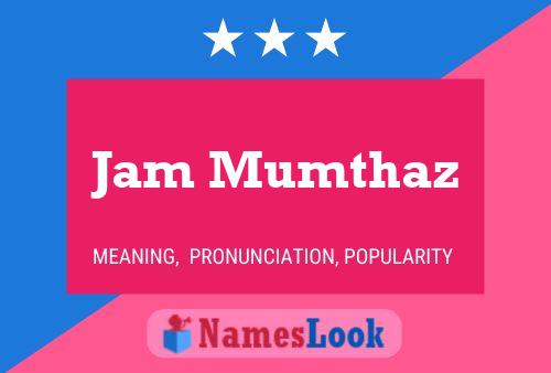 Jam Mumthaz Name Poster