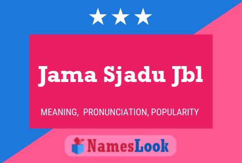 Jama Sjadu Jbl Name Poster