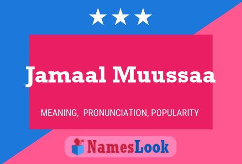 Jamaal Muussaa Name Poster