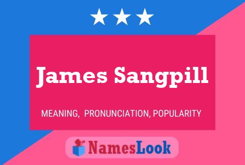 James Sangpill Name Poster