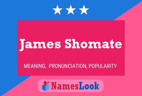 James Shomate Name Poster