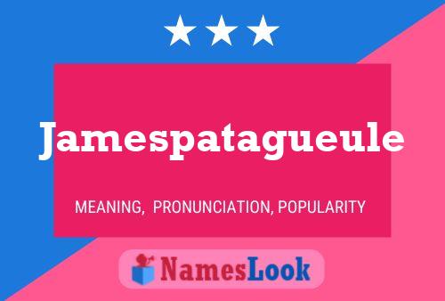 Jamespatagueule Name Poster