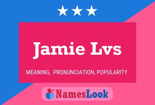 Jamie Lvs Name Poster