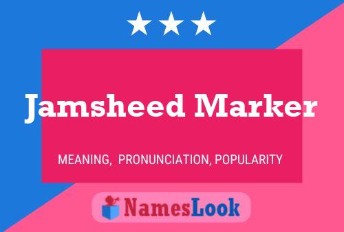 Jamsheed Marker Name Poster