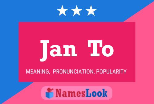 Jan  To Name Poster