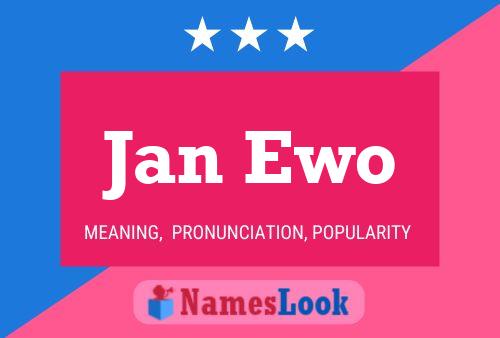 Jan Ewo Name Poster