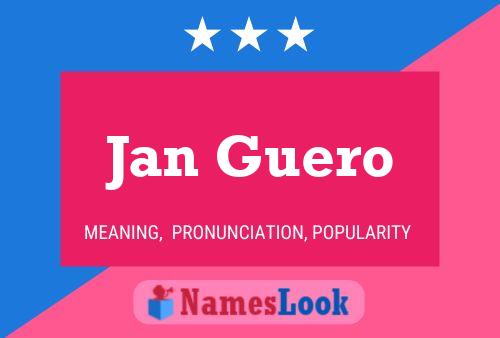 Jan Guero Name Poster