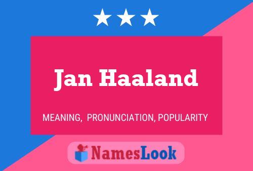 Jan Haaland Name Poster