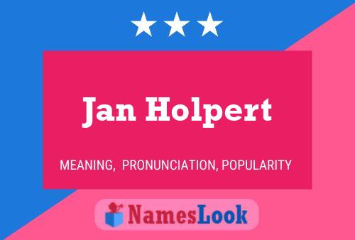 Jan Holpert Name Poster