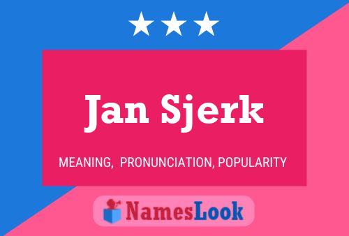 Jan Sjerk Name Poster