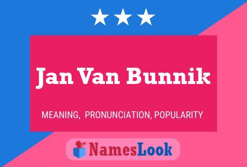 Jan Van Bunnik Name Poster