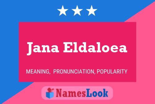 Jana Eldaloea Name Poster