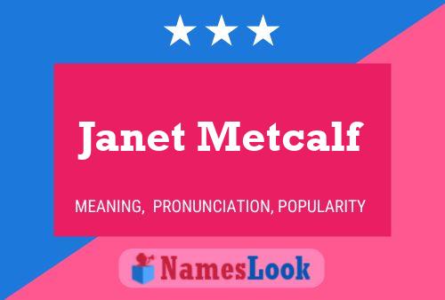 Janet Metcalf Name Poster